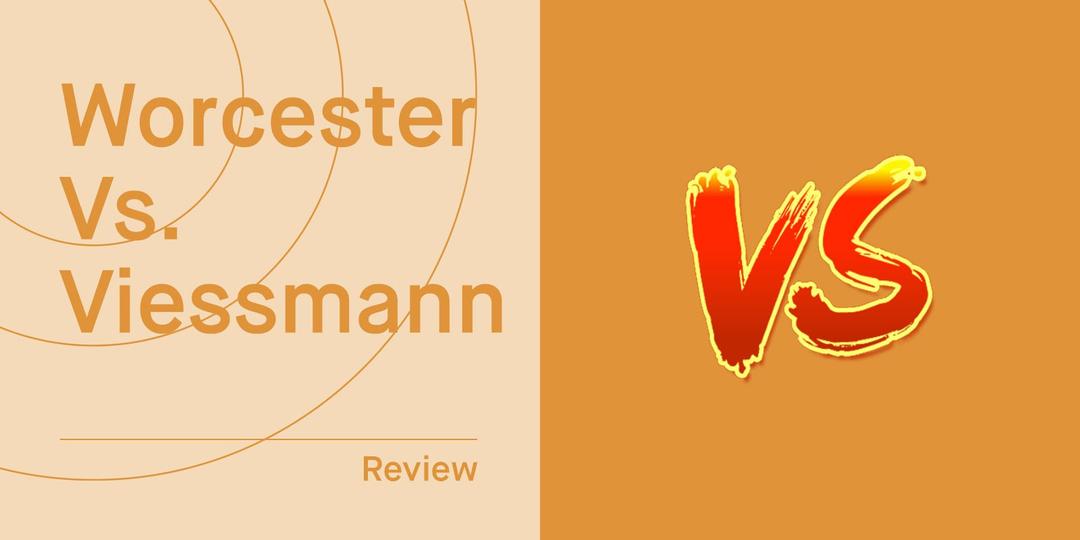 Viessmann vs. Worcester Bosch Boilers (2026 Comparison)