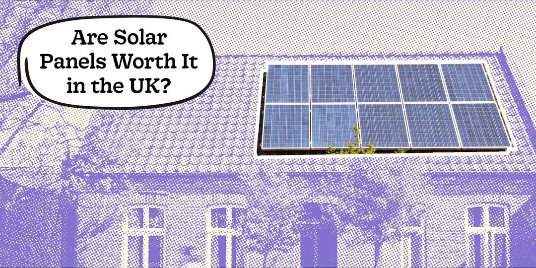 Are Solar Panels Worth It in the UK? (2026)